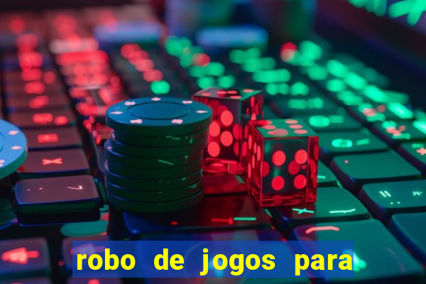 robo de jogos para ganhar dinheiro